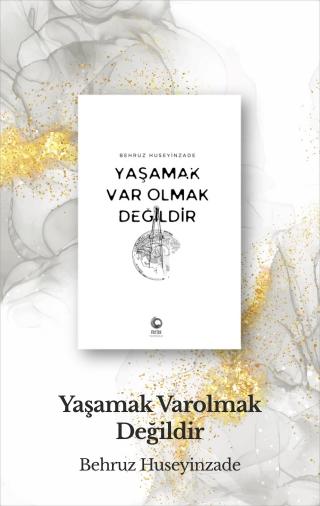 Yaşamak Var Olmak Değildir